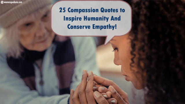 25 Compassion Quotes to Inspire Humanity And Conserve Empathy!
