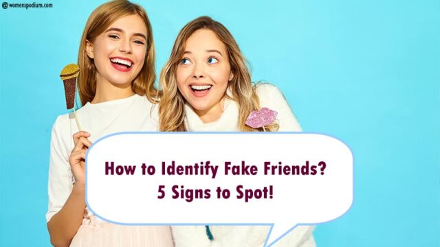 Exactly How to Identify Fake Friends? 5 Signs to Spot!