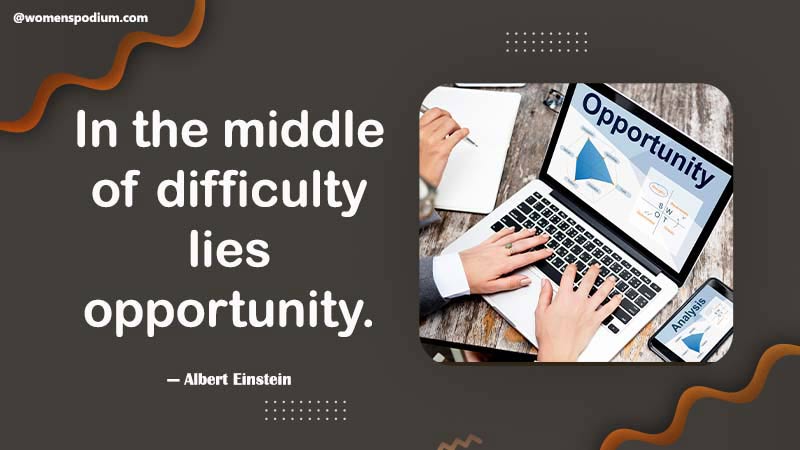 Middle of difficulty lies opportunity