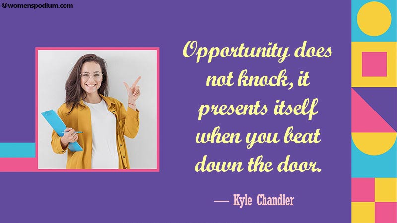 Opportunities does not knock