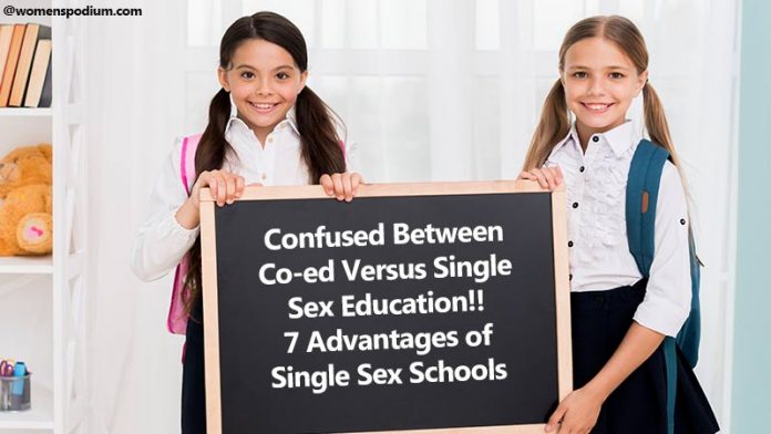 Baffled Between Co Ed Versus Single Sex Education 7 Advantages Of Single Sex Schools Active 1276