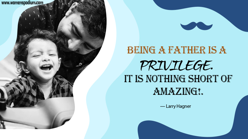 being a father is a privilege - new dad quotes