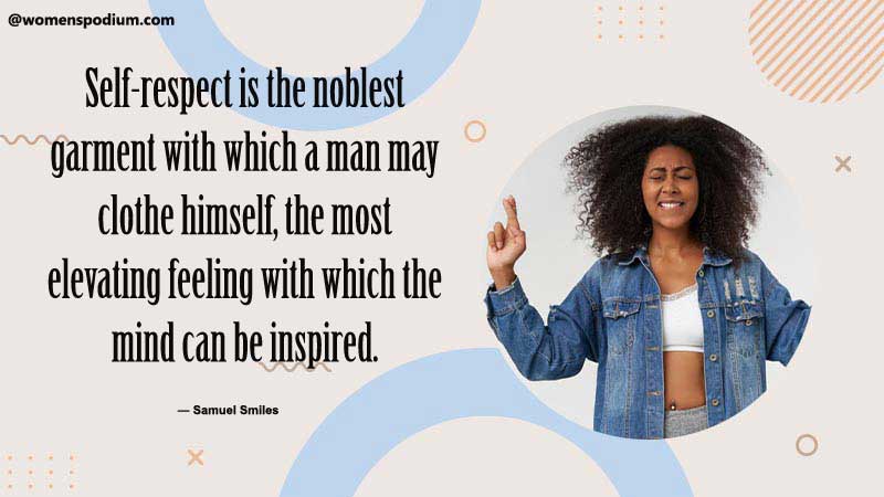 Self respect is the noblest garment